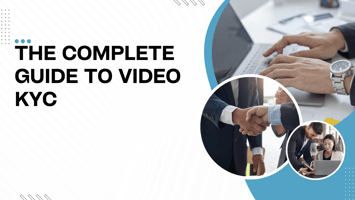 The Complete Guide to Video KYC Onboarding for Banks in 2025