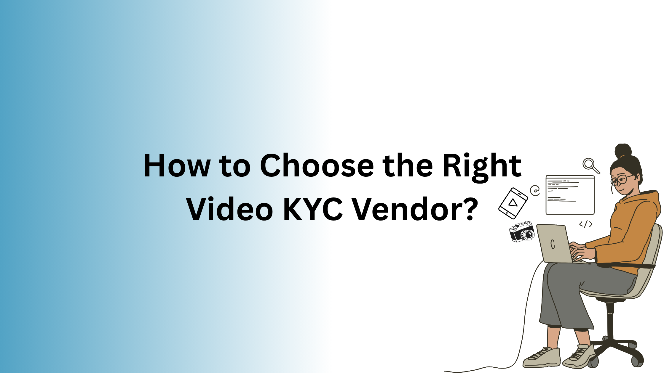 How to Choose the Right Video KYC Vendor?