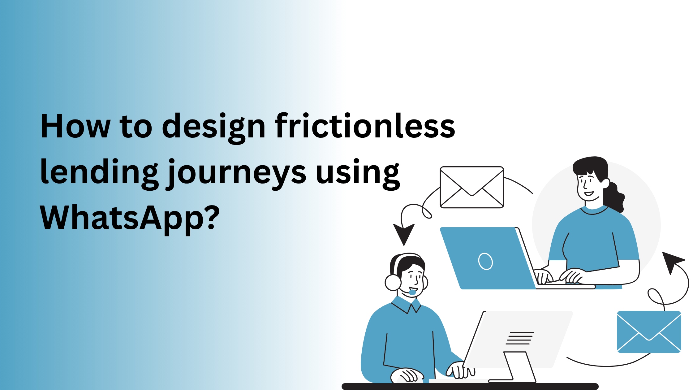 How to design frictionless lending journeys using WhatsApp?