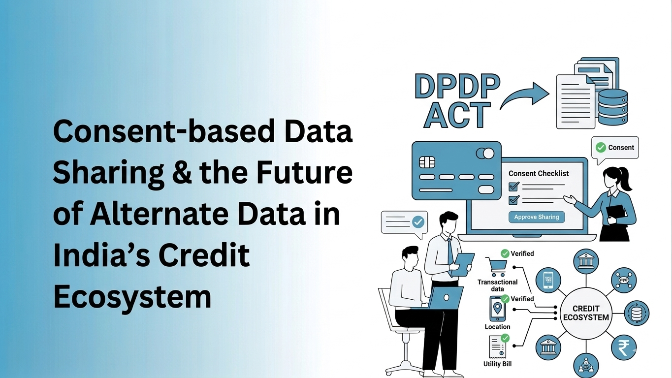 Consent-based Data Sharing & the Future of Alternate Data in India’s Credit Ecosystem